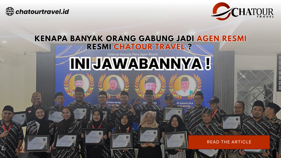 KENAPA BANYAK ORANG GABUNG JADI AGEN RESMI CHATOUR TRAVEL? INI JAWABANNYA !
