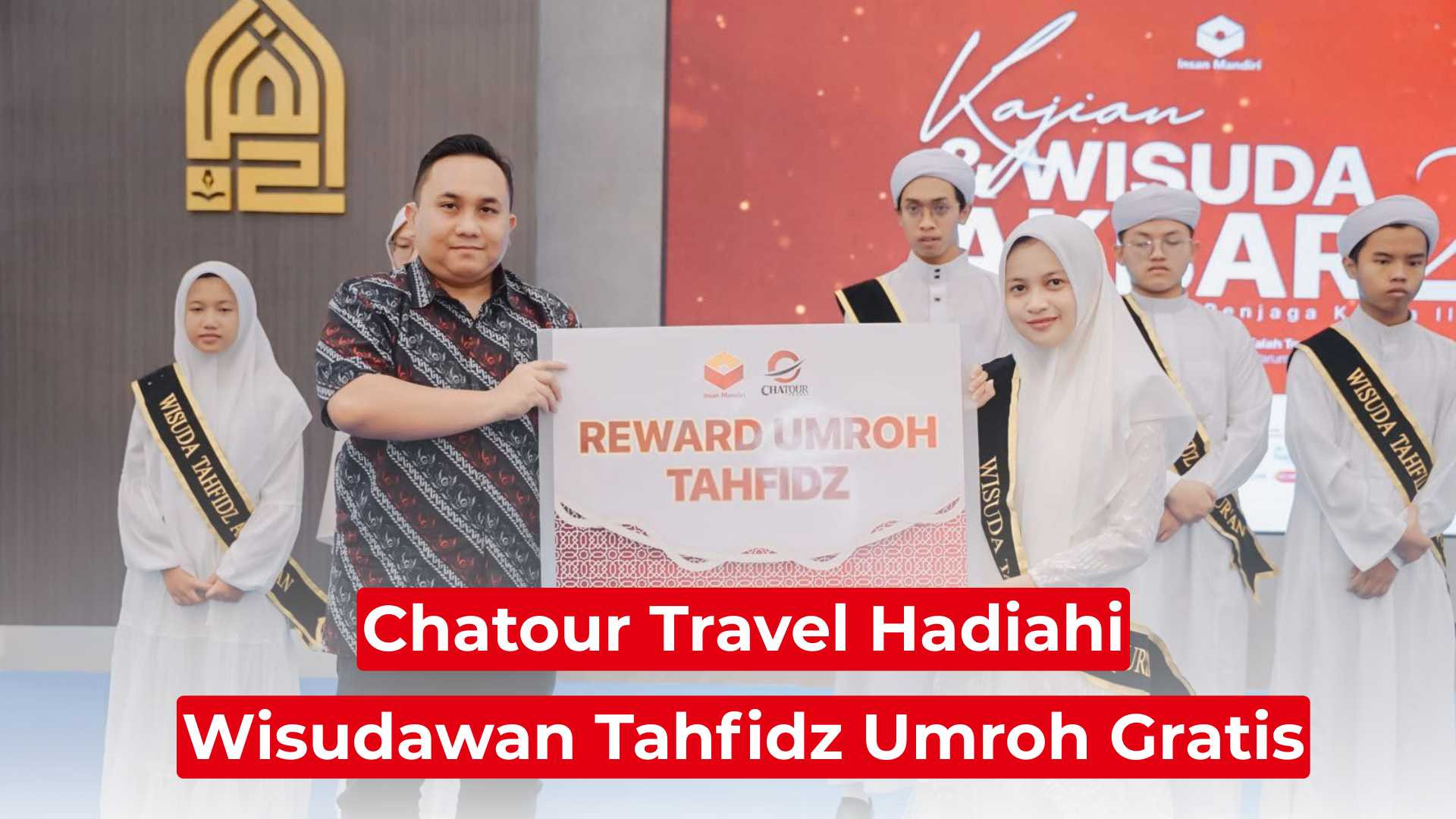 Chatour Travel Hadiahi Wisudawan Tahfidz Umroh Gratis