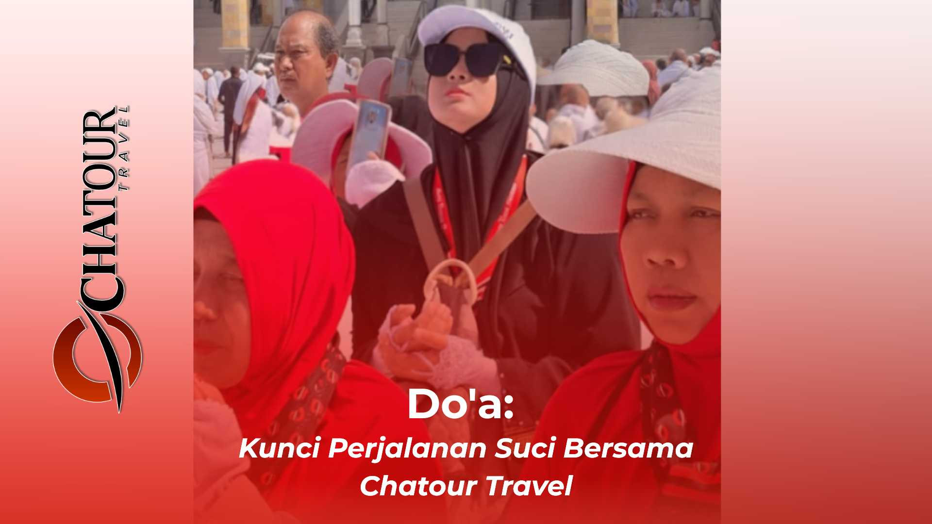 Do'a: Kunci Perjalanan Suci Bersama Chatour Travel