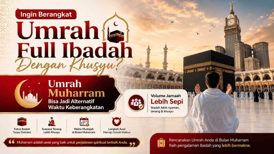 Ingin Berangkat Umrah Full Ibadah Dengan Khusyu? Umrah Muharram Bisa Jadi Alternatif Waktu Keberangkatan, Volume Jamaah Lebih Sepi