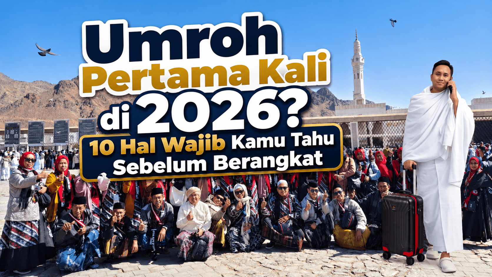 Umroh Pertama Kali di 2026? 10 Hal Wajib Kamu Tahu Sebelum Berangkat