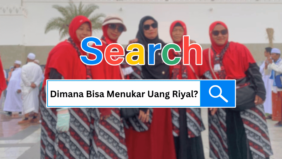 “Dimana Bisa Menukar Uang Riyal ?”`